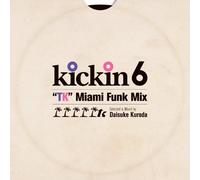 KICKIN 6:TK MIAMI FUNK MIX SELECTED & MIXED BY DAISUKE KURODA(ltd.)