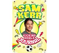 Kicking Goals Journal (Sam Kerr: Kicking Goals)