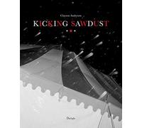 Kicking Sawdust: Running Away with the Circus and Carnival