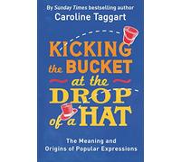 Kicking the Bucket at the Drop of a Hat