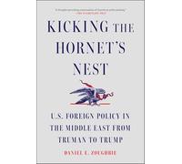 Kicking the Hornet's Nest: U.S. Foreign Policy in the Middle East from Truman to Trump