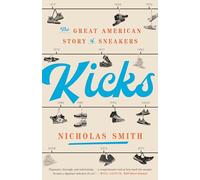 Kicks: The Great American Story of Sneakers