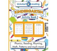 Kickstart Reading Kindergarten Activity Book: Phonics, Reading, Rhyming, Math, Patterns and much more!