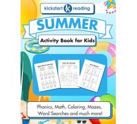 Kickstart Reading Summer Activity Book for Kids: Phonics, Math, Coloring, Mazes, Word Searches and much more!