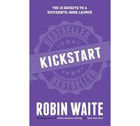 Kickstart: The 20 Secrets to a Successful Book Launch