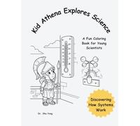 Kid Athena Explores Science: Discovering How Systems Work (Little Scientist Coloring Book)