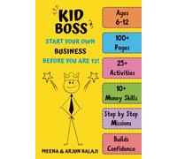 Kid Boss! Start Your Own Business Before You Are 12: Fun Entrepreneurship Activity Book for Kids Ages 6-12 | 100+ Pages | 25+ Hands-On Missions | 10+ ... | Build Confidence, Creativity & Leadership