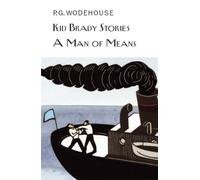 Kid Brady Stories & A Man of Means (Everyman's Library P G WODEHOUSE)