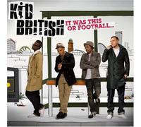 Kid British - It Was This Or Football: First Half