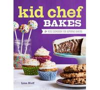 Kid Chef Bakes: The Kids Cookbook for Aspiring Bakers