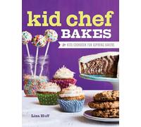 Kid Chef Bakes: The Kids Cookbook for Aspiring Bakers