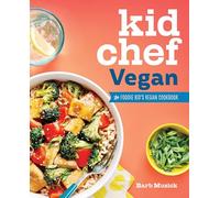 Kid Chef Vegan: The Foodie Kid's Vegan Cookbook