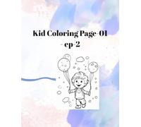 Kid Coloring Page-01 - ep-2: Cute & Fun Coloring Book for Kids: Delightful Illustrations of Boys, Girls, Dinosaurs, Balloons, and Nature
