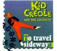 Kid Creole & The Coconuts - To Travel Sideways