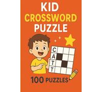 Kid Crossword Puzzle: 100 Kids Crossword Puzzle and Games Book for Smart Learning, Travel Fun, and Brain Training