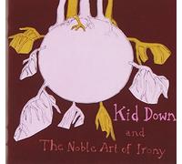 Kid Down - And the Noble Art of Irony [+1