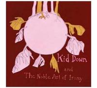 Kid Down - ...And The Noble Art Of Irony