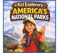 Kid Explorers: America's National Parks: A Narrative Nonfiction Adventure Through Nature, Wildlife, and Geography