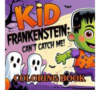 Kid Frankenstein Can't Catch Me!: Halloween Coloring Book