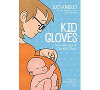 Kid Gloves: Nine Months of Careful Chaos