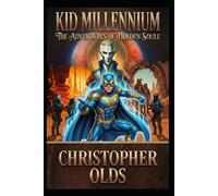 Kid Millennium: The Adventures of Holden Soule (Kid Millennium Series)