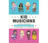 Kid Musicians: True Tales of Childhood from Entertainers, Songwriters, and Stars (Kid Legends)