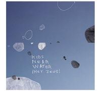 Kid Near Water - Hey Zeus