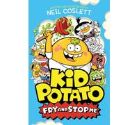 Kid Potato: Fry and Stop Me : Book 2 in the hilariously illustrated comic fiction series, perfect for fans of Donut Squad!