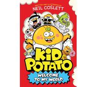 Kid Potato: Welcome to my World : Comically illustrated fiction perfect for fans of Donut Squad!