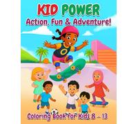 KID POWER! Action, Fun & Adventure!: Coloring Book for Kids 8-13 (Rosetta Blay Book Series)