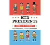 Kid Presidents: True Tales of Childhood from America's Presidents: 1 (Kid Legends)