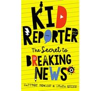 Kid Reporter: The secret to breaking news