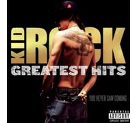 Kid Rock - Greatest Hits: You Never Saw Coming