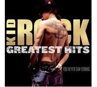 Kid Rock - Greatest Hits: You Never Saw Coming