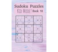 Kid’s Sudoku Puzzle Book 10: Learn and Grow with Fun, Beginner-Friendly Sudoku Puzzles (Sudoku Power Levels: Kid’s Mode)