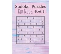 Kid’s Sudoku Puzzle Book 3: Learn and Grow with Fun, Beginner-Friendly Sudoku Puzzles (Sudoku Power Levels: Kid’s Mode)