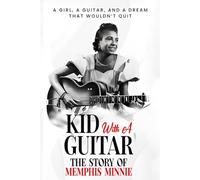 Kid with a Guitar: The Story of Memphis Minnie