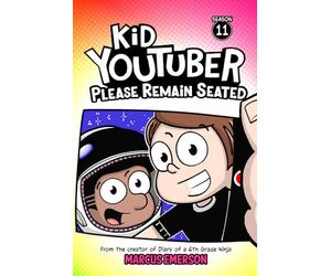 Kid Youtuber 11: Please Remain Seated: From the Creator of Diary of a 6th Grade Ninja