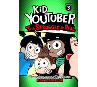 Kid Youtuber 3: The Struggle is Real: From the Creator of Diary of a 6th Grade Ninja