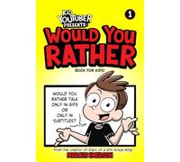 Kid Youtuber Presents: Would You Rather Book for Kids: From the Creator of Diary of a 6th Grade Ninja