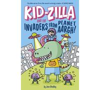 Kid-Zilla and the Invaders from Planet Aargh! : The New Series from the Award-Winning Creator of Super Dweeb