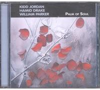 Kidd Jordan, William Parker & Hamid Drake - Palm Of Soul