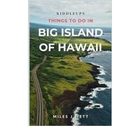 KiddleUps Things To Do In Big Island of Hawaii: Discover Top Volcano Adventures, Local Culture, Beaches & Island-Hopping Itineraries (KiddleUps Travel Guides)