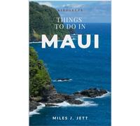 KiddleUps Things To Do In Maui: Discover The Top Must-See Attractions, Local Culture, Beaches & Adventure Itineraries in Hawaii (KiddleUps Travel Guides)