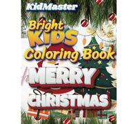 KidMaster Bright Kids Coloring Book | Merry Christmas: Preschool and Kindergarten kids Ages 3+ | Coloring for toddlers Teens, Adults for Relaxation & Learning | Boys & Girls (Coloring Books)
