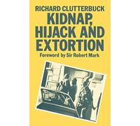 Kidnap, Hijack and Extortion: The Response