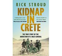 Kidnap in Crete: The True Story of the Abduction of a Nazi General