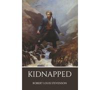 Kidnapped: A Coming-of-Age Adventure Story from the Master of 19th-Century Literature. Includes Footnotes.