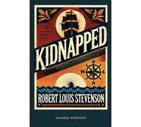 Kidnapped: (Original, Unabridged Classic): With Illustrations