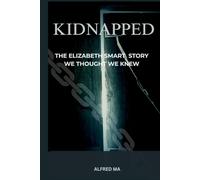 Kidnapped: The Elizabeth Smart story we thought we knew